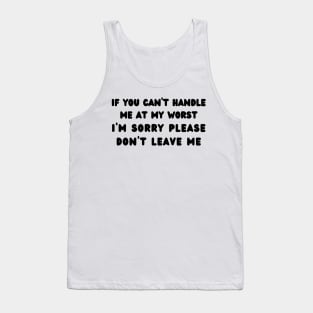 if you can’t handle me at my worst Tank Top